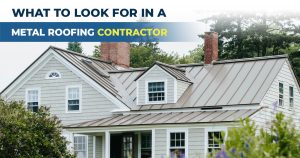 What to Look for in a Metal Roofing Contractor