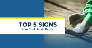 Top 5 Signs Your Roof Needs Repair