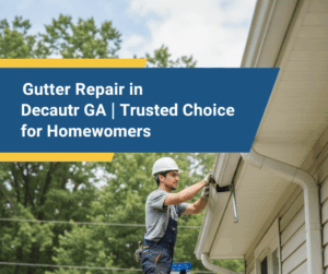 A skilled worker in a white hard hat and blue overalls stands on a ladder, actively repairing a white residential gutter with green trees in the background under a blue sky. The image features a badge blue and canary yellow overlay with the title "Gutter Repair in Decatur GA | Trusted Choice for Homeowners" in white text.